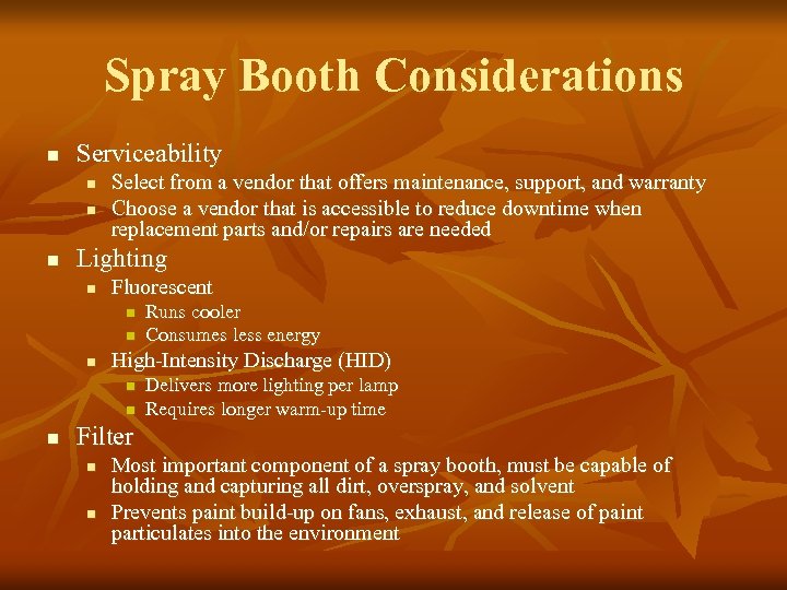 Spray Booth Considerations n Serviceability n n n Select from a vendor that offers