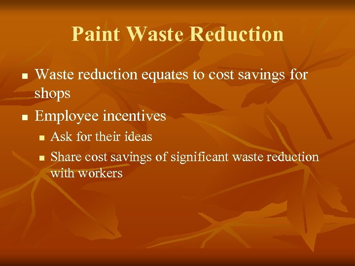 Paint Waste Reduction n n Waste reduction equates to cost savings for shops Employee