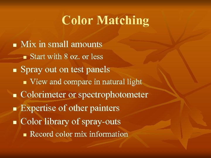 Color Matching n Mix in small amounts n n Spray out on test panels