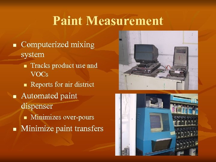 Paint Measurement n Computerized mixing system n n n Automated paint dispenser n n
