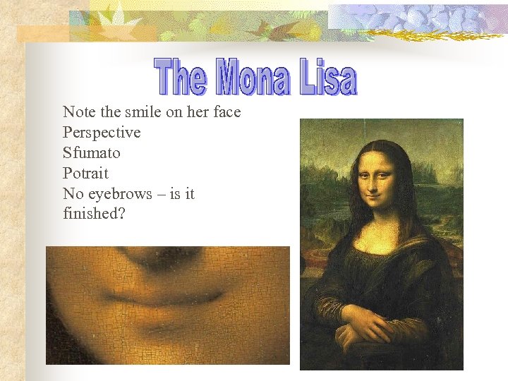 Note the smile on her face Perspective Sfumato Potrait No eyebrows – is it