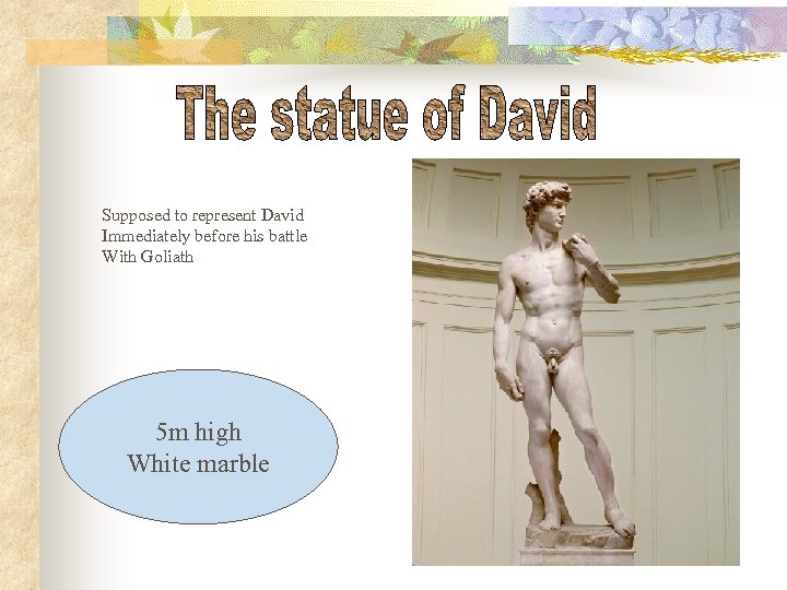 Supposed to represent David Immediately before his battle With Goliath 5 m high White