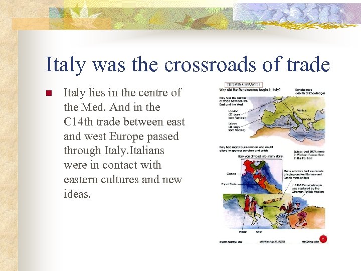 Italy was the crossroads of trade n Italy lies in the centre of the