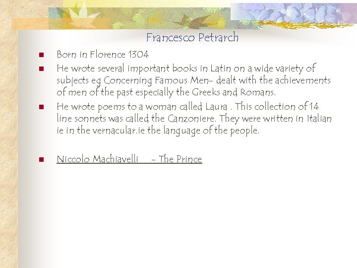 Francesco Petrarch n n Born in Florence 1304 He wrote several important books in