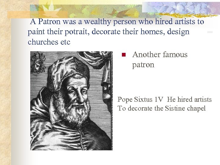  A Patron was a wealthy person who hired artists to paint their potrait,