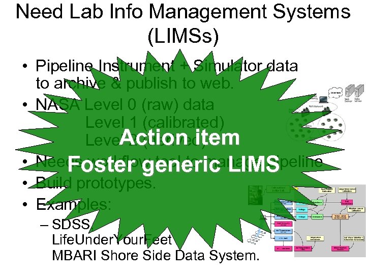 Need Lab Info Management Systems (LIMSs) • Pipeline Instrument + Simulator data to archive