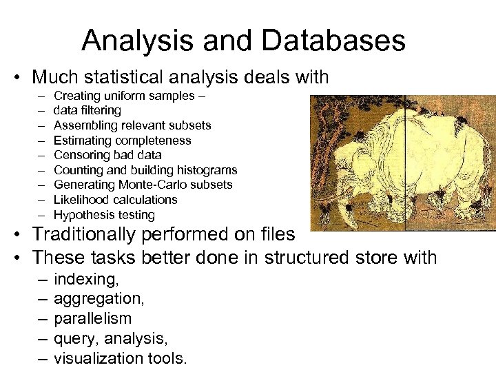 Analysis and Databases • Much statistical analysis deals with – – – – –