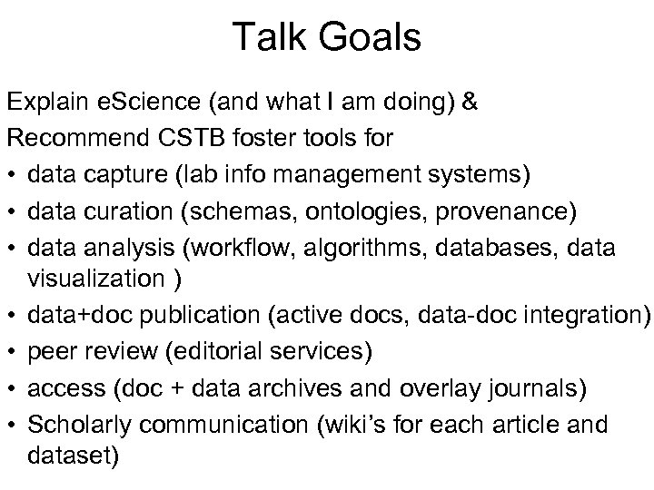 Talk Goals Explain e. Science (and what I am doing) & Recommend CSTB foster