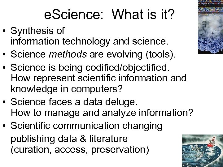 e. Science: What is it? • Synthesis of information technology and science. • Science