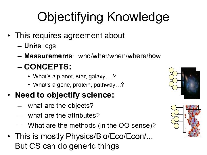 Objectifying Knowledge • This requires agreement about – Units: cgs – Measurements: who/what/when/where/how –