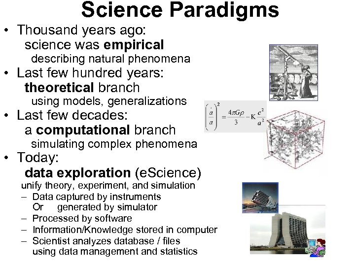  Science Paradigms • Thousand years ago: science was empirical describing natural phenomena •