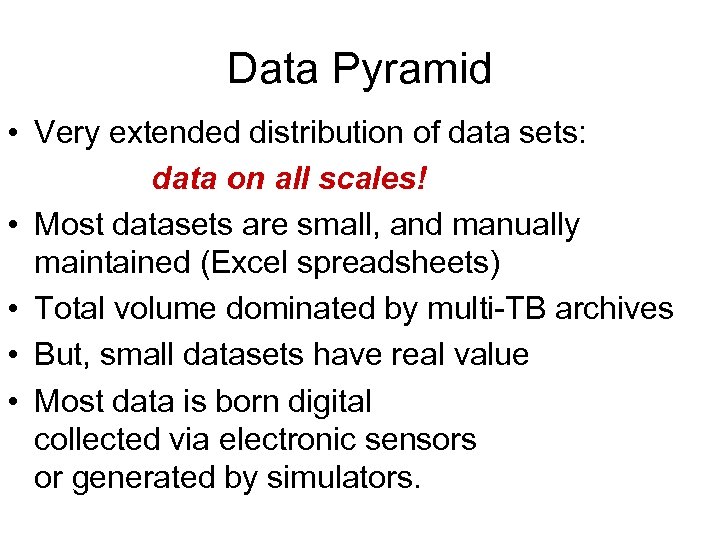 Data Pyramid • Very extended distribution of data sets: data on all scales! •