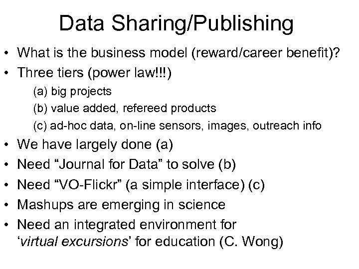 Data Sharing/Publishing • What is the business model (reward/career benefit)? • Three tiers (power
