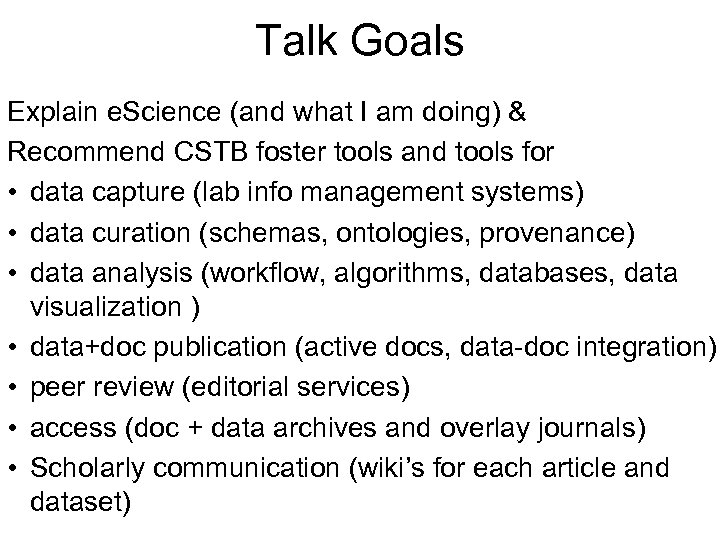 Talk Goals Explain e. Science (and what I am doing) & Recommend CSTB foster