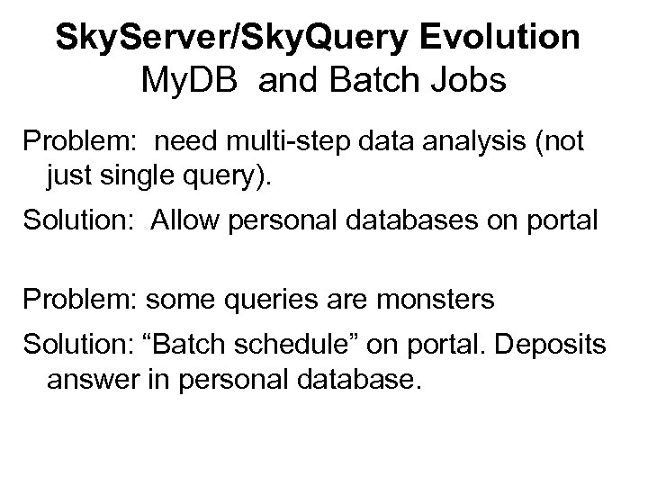 Sky. Server/Sky. Query Evolution My. DB and Batch Jobs Problem: need multi-step data analysis
