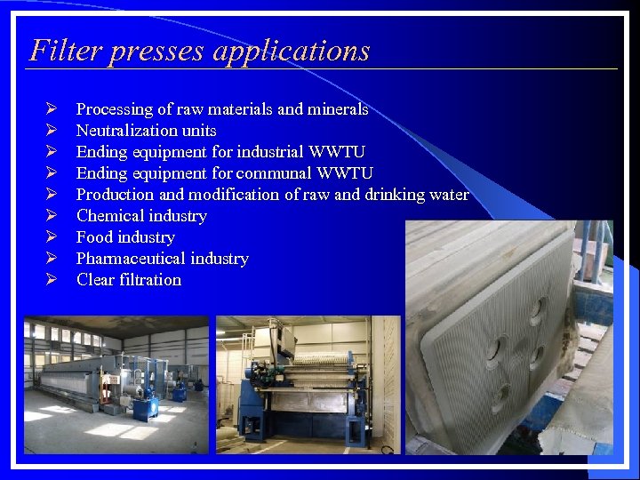 Filter presses applications Ø Ø Ø Ø Ø Processing of raw materials and minerals