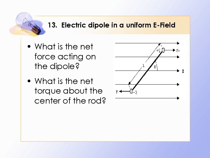 13. Electric dipole in a uniform E-Field • What is the net force acting