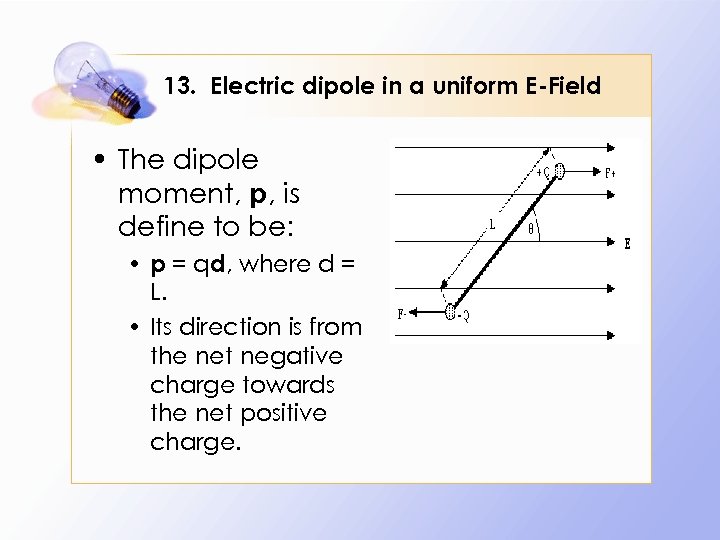 13. Electric dipole in a uniform E-Field • The dipole moment, p, is define
