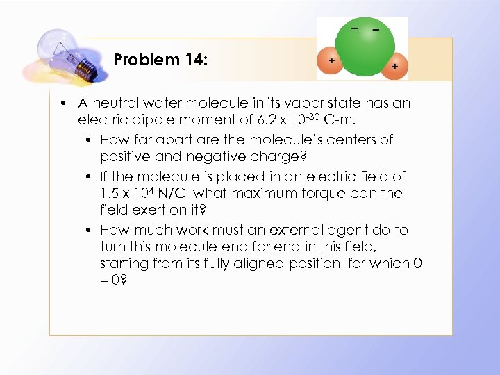 Problem 14: • A neutral water molecule in its vapor state has an electric