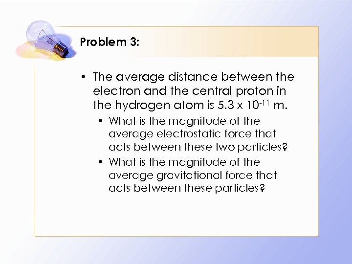 Problem 3: • The average distance between the electron and the central proton in