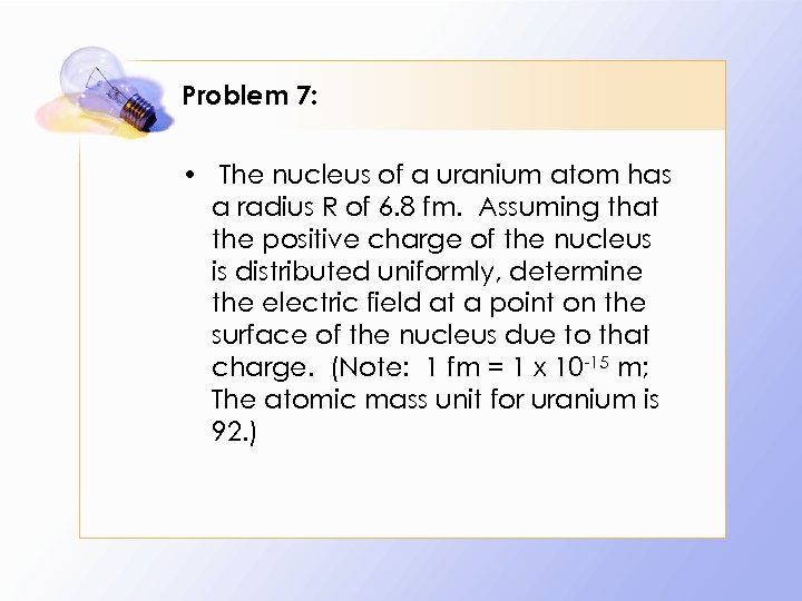 Problem 7: • The nucleus of a uranium atom has a radius R of