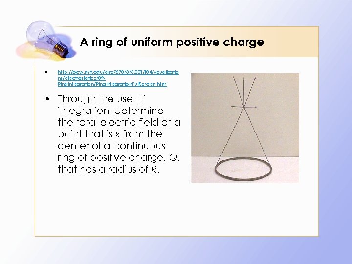 A ring of uniform positive charge • http: //ocw. mit. edu/ans 7870/8/8. 02 T/f