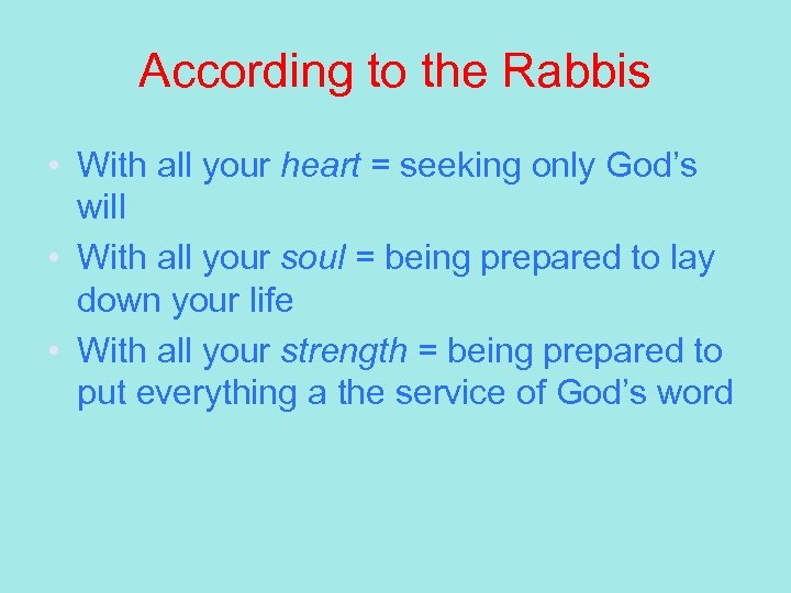 According to the Rabbis • With all your heart = seeking only God’s will