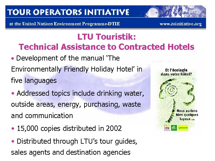 at the United Nations Environment Programme-DTIE www. toinitiative. org LTU Touristik: Technical Assistance to