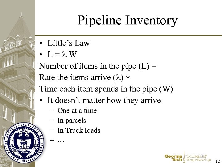 Pipeline Inventory • Little’s Law • L=l. W Number of items in the pipe