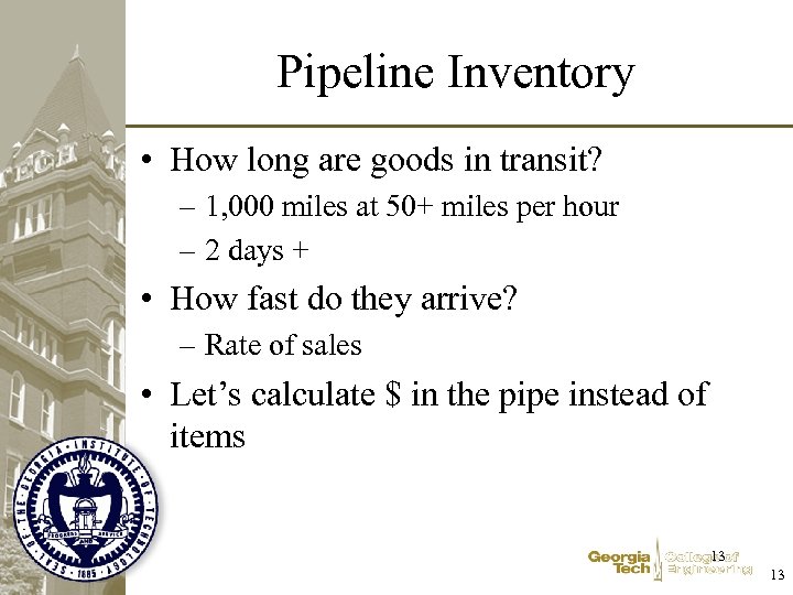 Pipeline Inventory • How long are goods in transit? – 1, 000 miles at