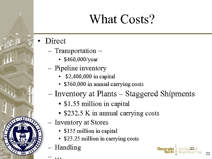 What Costs? • Direct – Transportation ~ • $460, 000/year – Pipeline inventory •