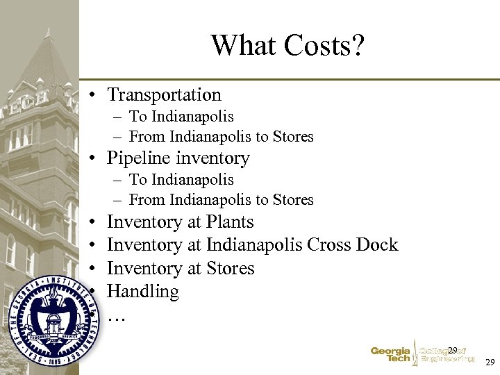 What Costs? • Transportation – To Indianapolis – From Indianapolis to Stores • Pipeline