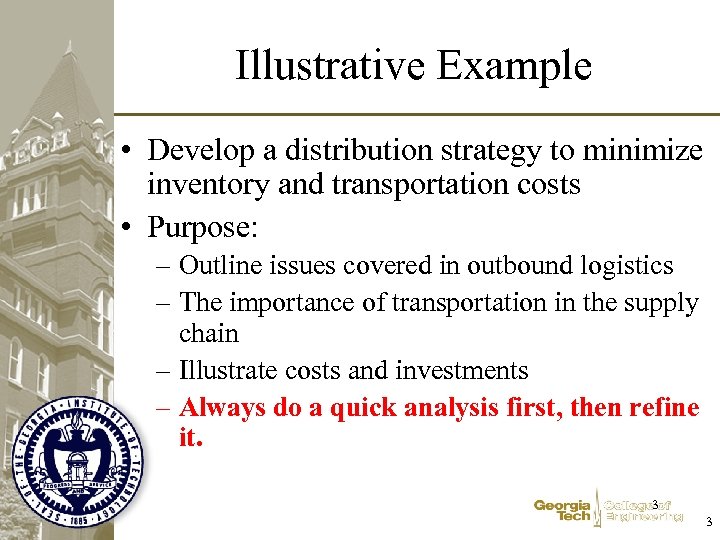 Illustrative Example • Develop a distribution strategy to minimize inventory and transportation costs •
