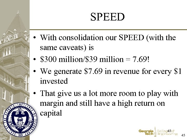 SPEED • With consolidation our SPEED (with the same caveats) is • $300 million/$39