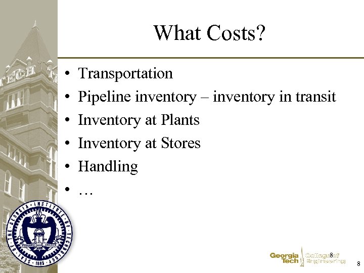 What Costs? • • • Transportation Pipeline inventory – inventory in transit Inventory at