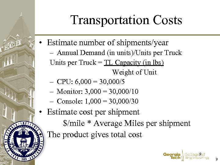 Transportation Costs • Estimate number of shipments/year – Annual Demand (in units)/Units per Truck