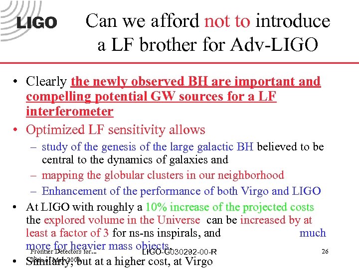 Can we afford not to introduce a LF brother for Adv-LIGO • Clearly the