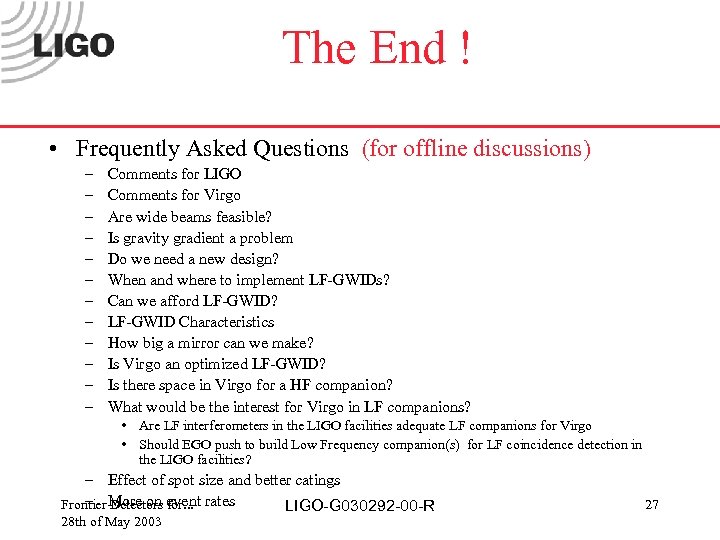 The End ! • Frequently Asked Questions (for offline discussions) – – – Comments