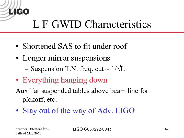 L F GWID Characteristics • Shortened SAS to fit under roof • Longer mirror
