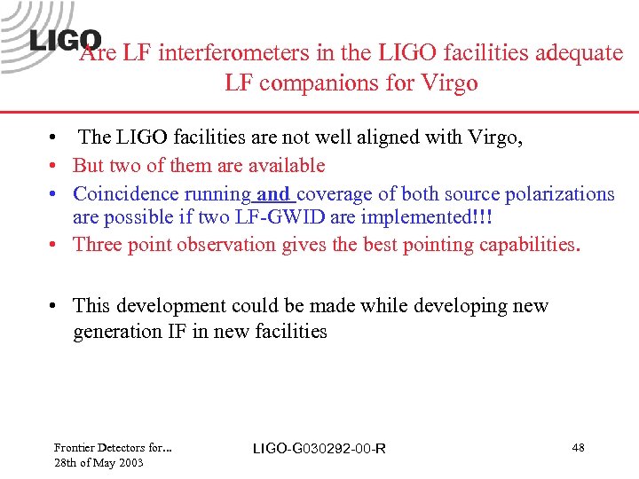 Are LF interferometers in the LIGO facilities adequate LF companions for Virgo • The