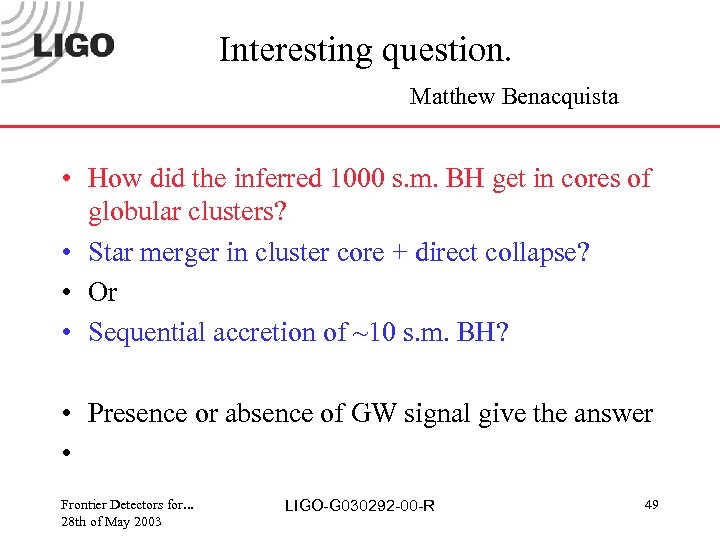 Interesting question. Matthew Benacquista • How did the inferred 1000 s. m. BH get