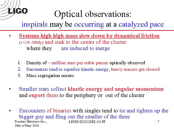 Optical observations: inspirals may be occurring at a catalyzed pace • Systems high mass
