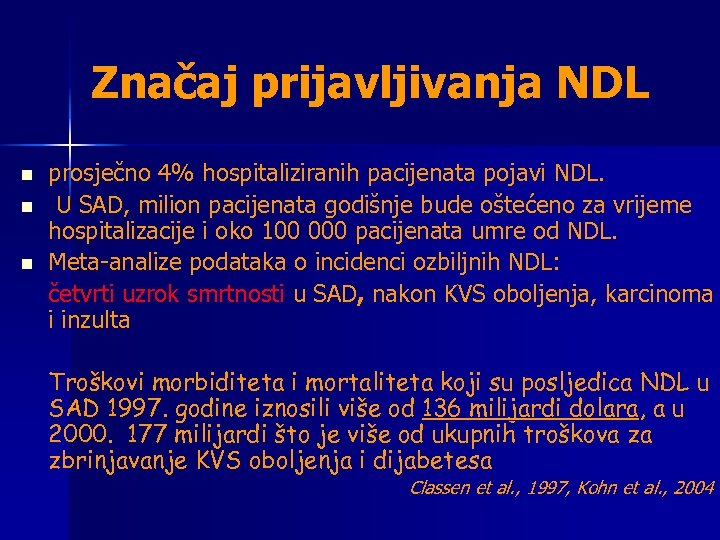 Značaj prijavljivanja NDL n n n prosječno 4% hospitaliziranih pacijenata pojavi NDL. U SAD,