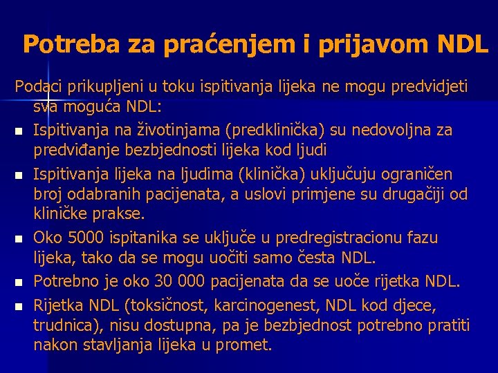 Potreba za praćenjem i prijavom NDL Podaci prikupljeni u toku ispitivanja lijeka ne mogu