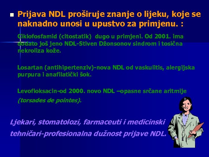 n Prijava NDL proširuje znanje o lijeku, koje se naknadno unosi u upustvo za