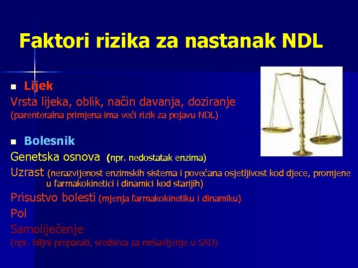 Faktori rizika za nastanak NDL Lijek Vrsta lijeka, oblik, način davanja, doziranje n (parenteralna