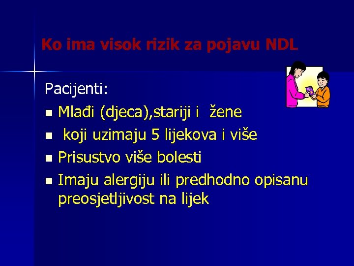 Ko ima visok rizik za pojavu NDL Pacijenti: n Mlađi (djeca), stariji i žene