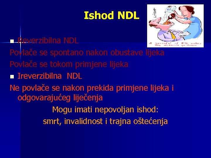 Ishod NDL Reverzibilna NDL Povlače se spontano nakon obustave lijeka Povlače se tokom primjene