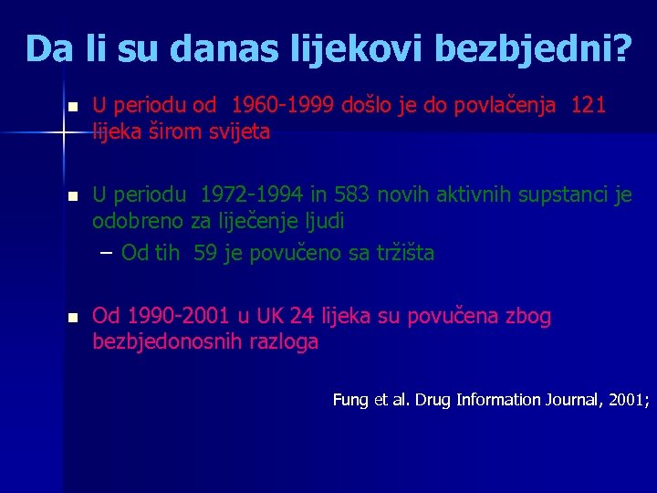 Da li su danas lijekovi bezbjedni? n U periodu od 1960 -1999 došlo je