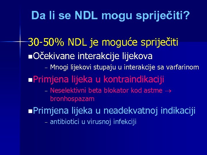 Da li se NDL mogu spriječiti? 30 -50% NDL je moguće spriječiti n Očekivane
